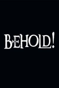 Behold!