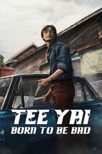Tee Yai: Born to Be Bad