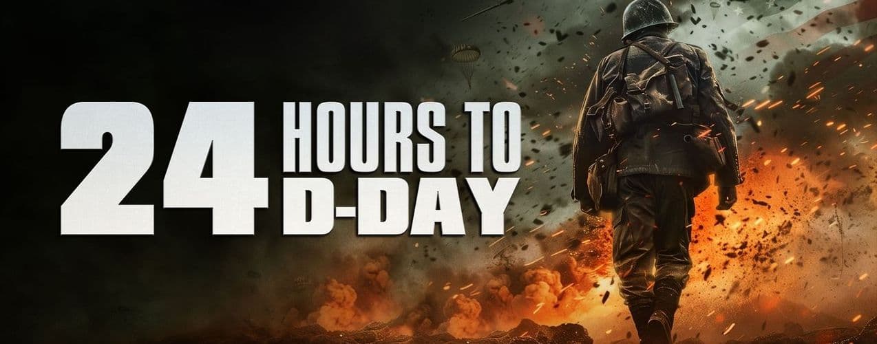 24 Hours to D-Day