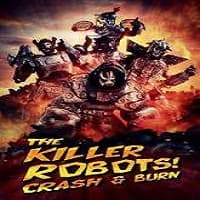 The Killer Robots! Crash and Burn (2016)...
