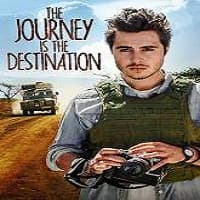 The Journey Is the Destination (2016) Fu...