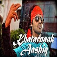 Khatarnaak Aashiq