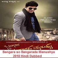Bangara s/o Bangarada Manushya (2018) Hi...