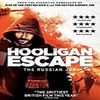 Hooligan Escape The Russian Job (2018) F...
