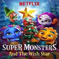 Super Monsters And The Wish Star (2018) ...