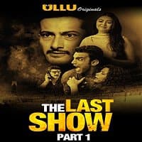 The Last Show Part 1 (2021) ULLU Hindi S...
