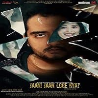 Jaan Jaan Loge Kya