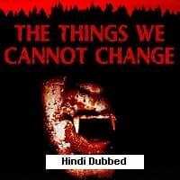 The Things We Cannot Change (2022) Unoff...