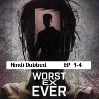 Worst Ex Ever (2024 Ep 1-4) Hindi Dubbed...